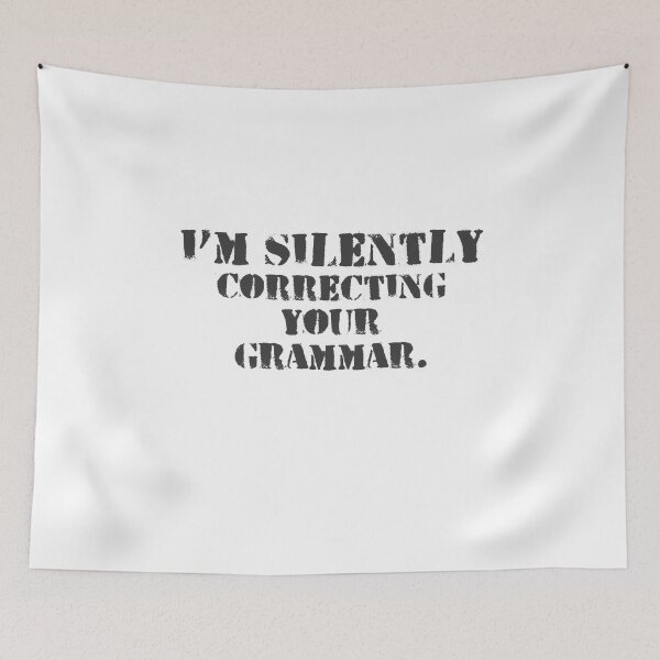 Item preview, Im silently correcting your grammar designed and sold by belladesign7.