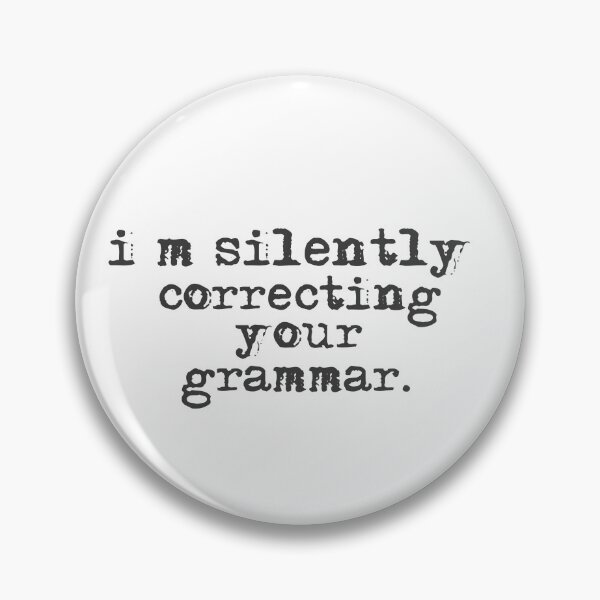 Item preview, Im silently correcting your grammar designed and sold by belladesign7.
