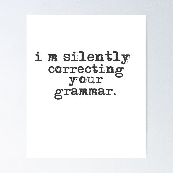 Item preview, Im silently correcting your grammar designed and sold by belladesign7.