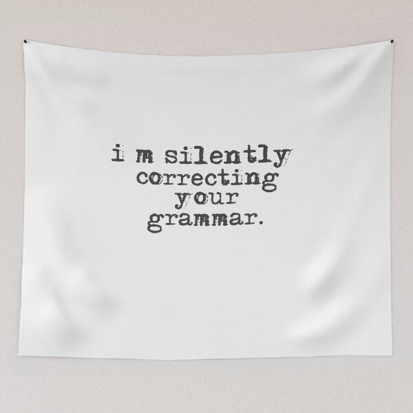 Item preview, Im silently correcting your grammar designed and sold by belladesign7.