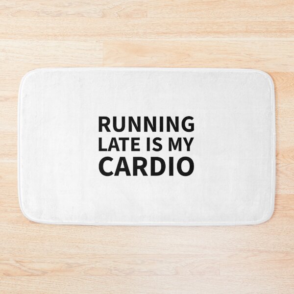Item preview, Running Late is my Cardio designed and sold by dimerchsitytwo.