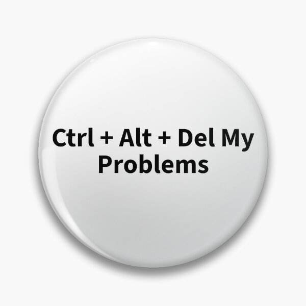 Item preview, Ctrl + Alt + Del My Problems designed and sold by dimerchsitytwo.