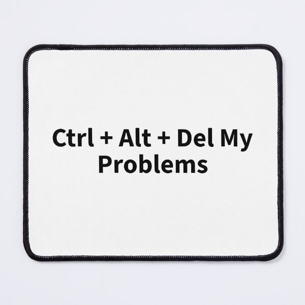 Item preview, Ctrl + Alt + Del My Problems designed and sold by dimerchsitytwo.