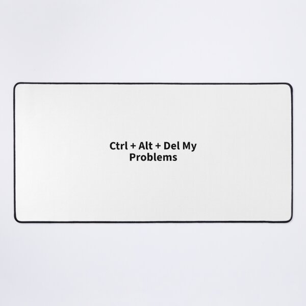 Item preview, Ctrl + Alt + Del My Problems designed and sold by dimerchsitytwo.