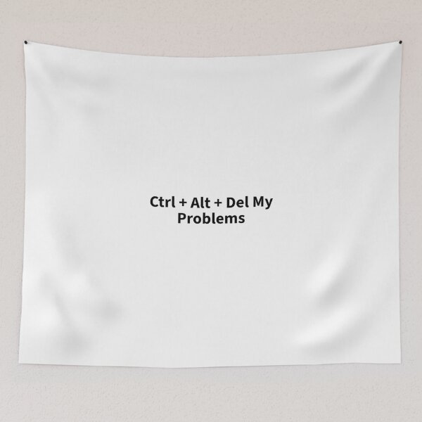 Item preview, Ctrl + Alt + Del My Problems designed and sold by dimerchsitytwo.