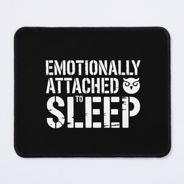 Item preview, Emotionally Attached to Sleep designed and sold by theartfulaspie.