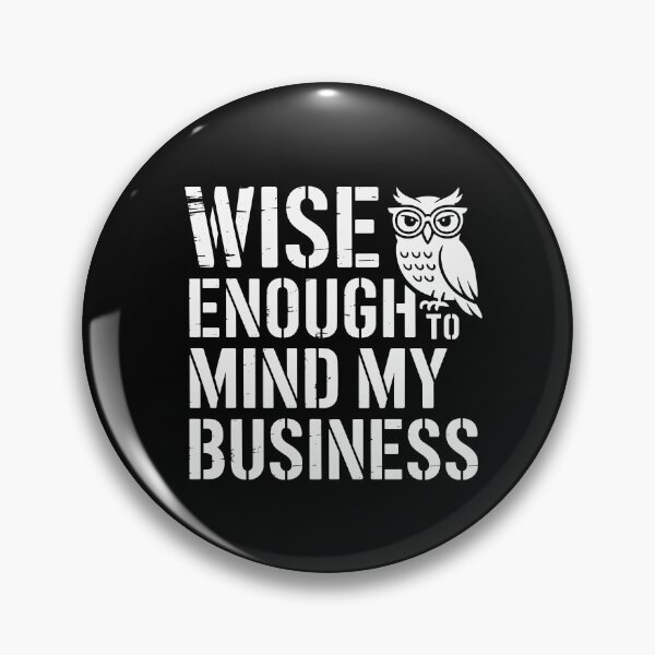 Item preview, Wise Enough to Mind My Business designed and sold by theartfulaspie.