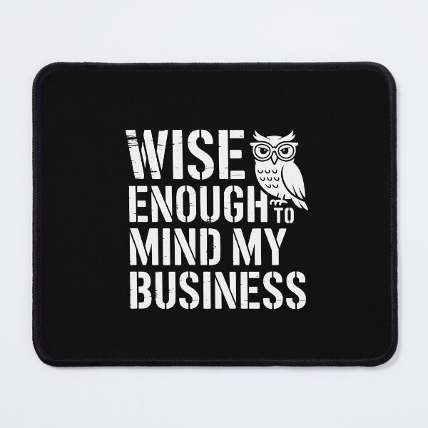 Item preview, Wise Enough to Mind My Business designed and sold by theartfulaspie.