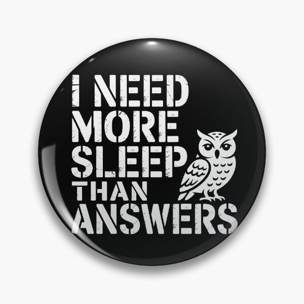 Item preview, I Need More Sleep Than Answers designed and sold by theartfulaspie.