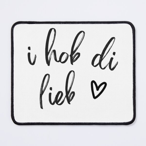 Item preview, I hob di lieb – Love in dialect / I love you with heart designed and sold by Art by M.H..