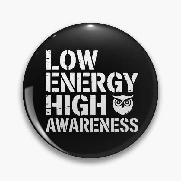 Item preview, Low Energy High Awareness designed and sold by theartfulaspie.