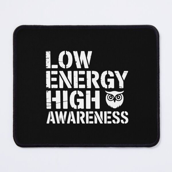 Item preview, Low Energy High Awareness designed and sold by theartfulaspie.