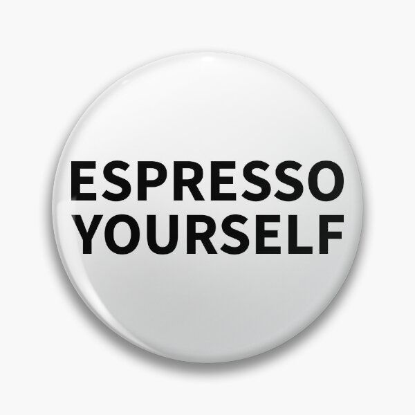 Artikelvorschau, Espresso Yourself (Drücken Sie sich selbst aus) entworfen und verkauft von dimerchsitytwo.