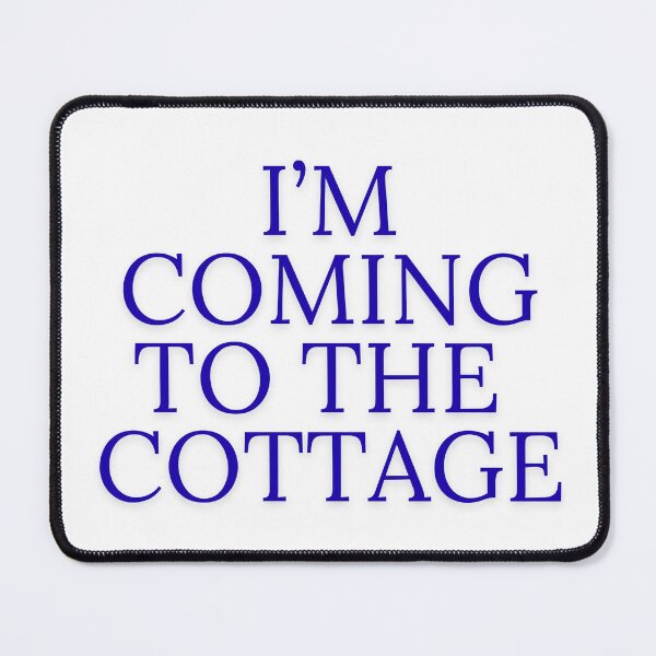 Item preview, I'm coming to the cottage designed and sold by sequoia-p-l.