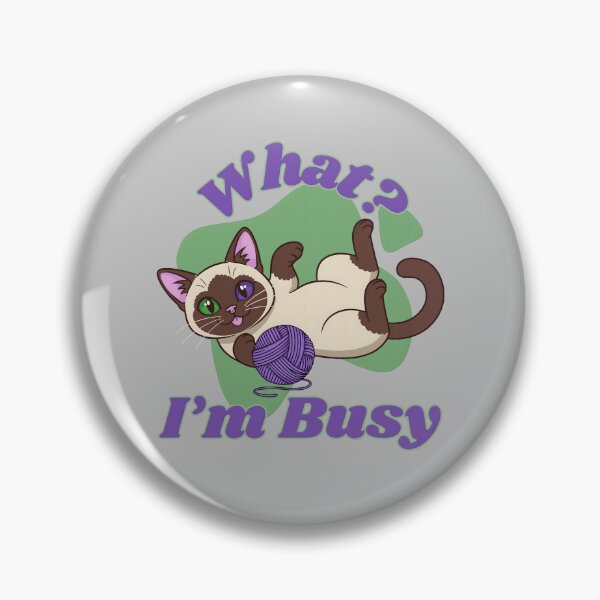 Item preview, What? I'm Busy, Siamese Cat designed and sold by Nightshade Pixie Creations.