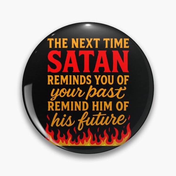 Item preview, The Next Time Satan Reminds You Of Your Past Remind Him Of His Future designed and sold by plushism.