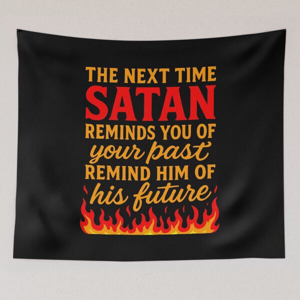 Item preview, The Next Time Satan Reminds You Of Your Past Remind Him Of His Future designed and sold by plushism.