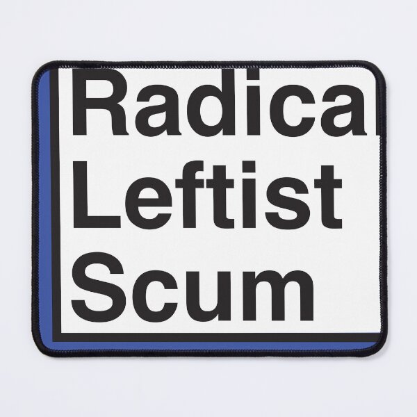 Item preview, Radical Leftist Scum designed and sold by santiagomfpr.