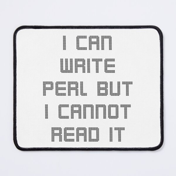 Item preview, I Can Write Perl But I Cannot Read It – Programming Humor designed and sold by Nerd Romance Café.