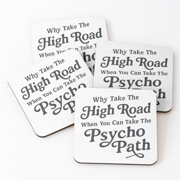Item preview, Why Take The High Road When You Can Take The Psycho Path designed and sold by CloudyPress.