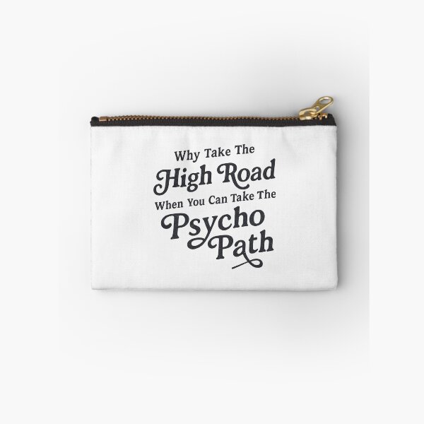 Item preview, Why Take The High Road When You Can Take The Psycho Path designed and sold by CloudyPress.