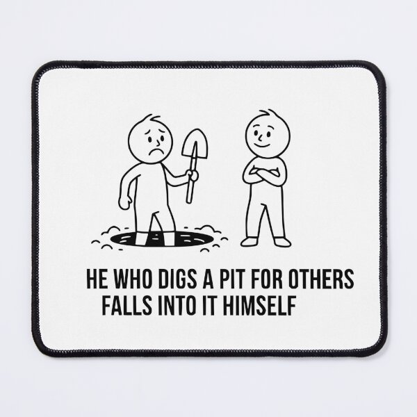 Item preview, He Who Digs a Pit for Others Falls into it Himself - Funny Karma Proverb designed and sold by PrimeTime85.