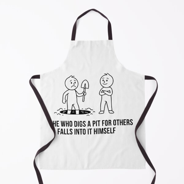 Item preview, He Who Digs a Pit for Others Falls into it Himself - Funny Karma Proverb designed and sold by PrimeTime85.