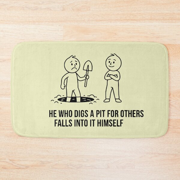 Item preview, He Who Digs a Pit for Others Falls into it Himself - Funny Karma Proverb designed and sold by PrimeTime85.