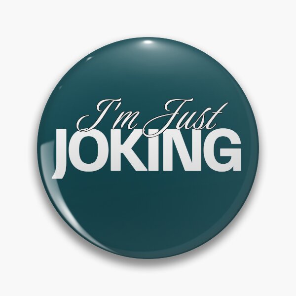 Item preview, I'm Just Joking designed and sold by NosandEdgy.