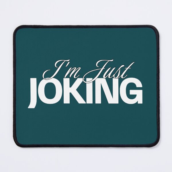 Item preview, I'm Just Joking designed and sold by NosandEdgy.