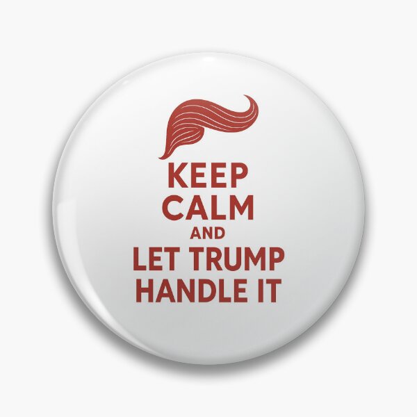 Item preview, Keep Calm And Let Trump Handle It designed and sold by David Kalota.