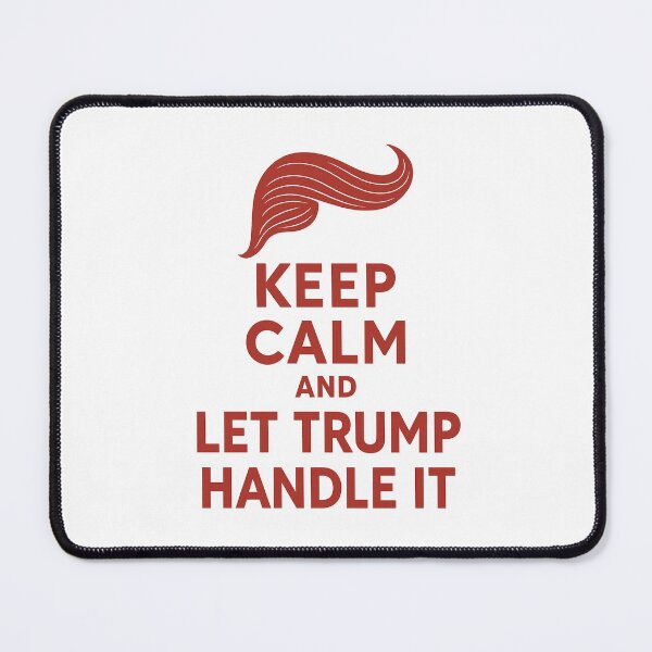 Item preview, Keep Calm And Let Trump Handle It designed and sold by David Kalota.