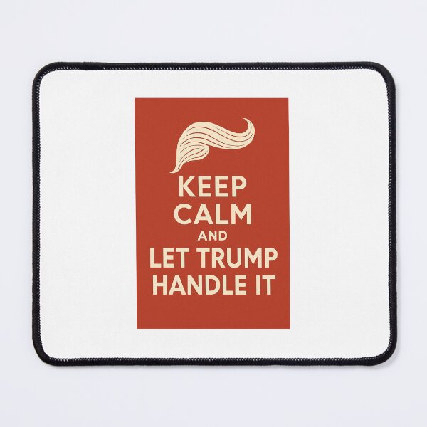 Item preview, Keep Calm And Let Trump Handle It designed and sold by David Kalota.