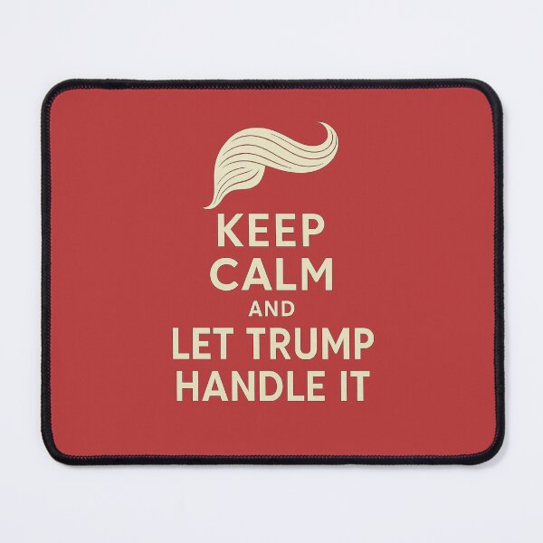 Item preview, Keep Calm And Let Trump Handle It designed and sold by David Kalota.