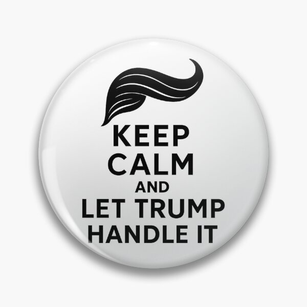 Item preview, Keep Calm And Let Trump Handle It designed and sold by David Kalota.