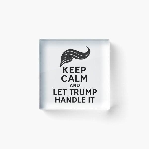 Item preview, Keep Calm And Let Trump Handle It designed and sold by David Kalota.