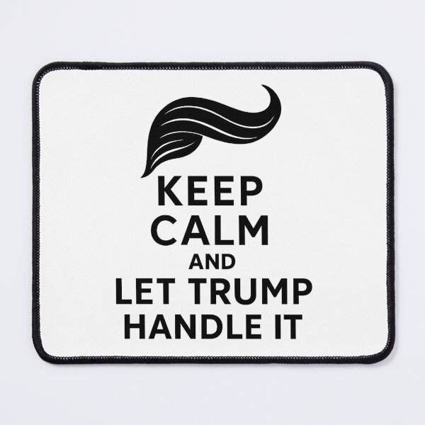 Item preview, Keep Calm And Let Trump Handle It designed and sold by David Kalota.