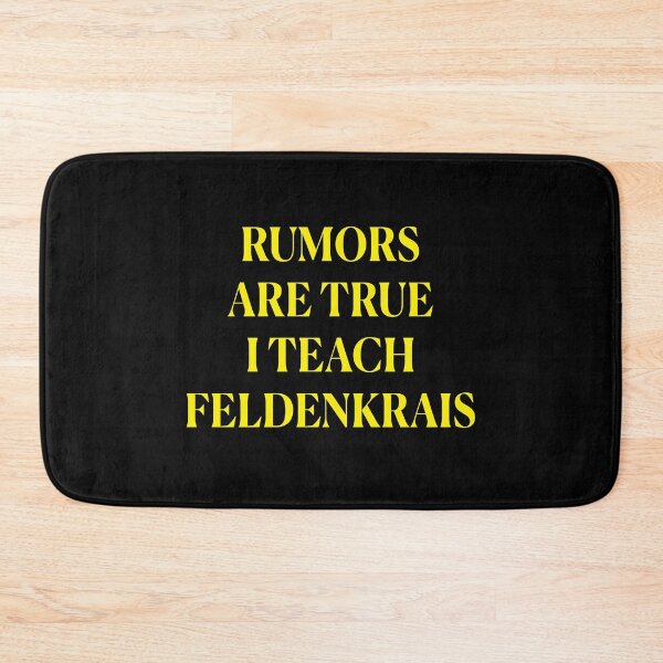 Item preview, Rumors are true I teach Feldenkrais designed and sold by Feldymerch.