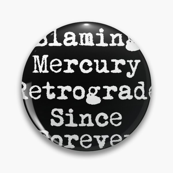 Item preview, Blaming Mercury Retrograde Since Forever designed and sold by Ninjacatoff.
