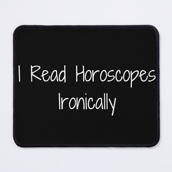 Item preview, I Read Horoscopes Ironically designed and sold by Ninjacatoff.