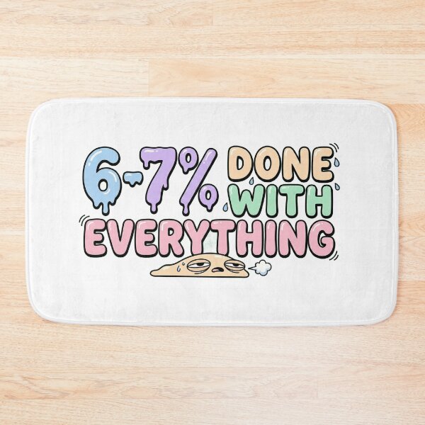 Item preview, 6-7% Done With Everything | Funny Relatable Burnout Meme designed and sold by Tamer ⭐⭐⭐⭐⭐.