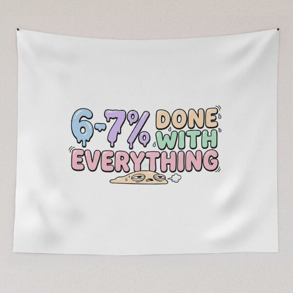 Item preview, 6-7% Done With Everything | Funny Relatable Burnout Meme designed and sold by Tamer ⭐⭐⭐⭐⭐.