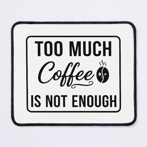 Item preview, Too Much Coffee Is Not Enough Typographic Sign designed and sold by homydesign.