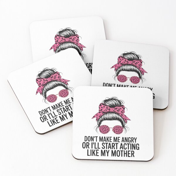 Item preview, Don't Make Me Angry Or I'll Start Acting Like My Mother designed and sold by AsteriskDatBArt.