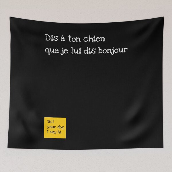 Item preview, Dis à ton chien que je lui dis bonjour - Tell your dog I say hi designed and sold by FrancophileFun.