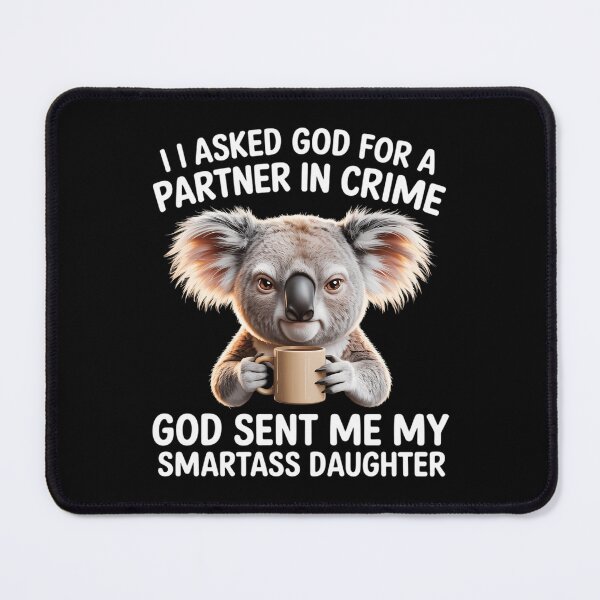Item preview, I Asked God Partner In Crime He Sent Me My Smartass Daughter designed and sold by AsteriskDatBArt.