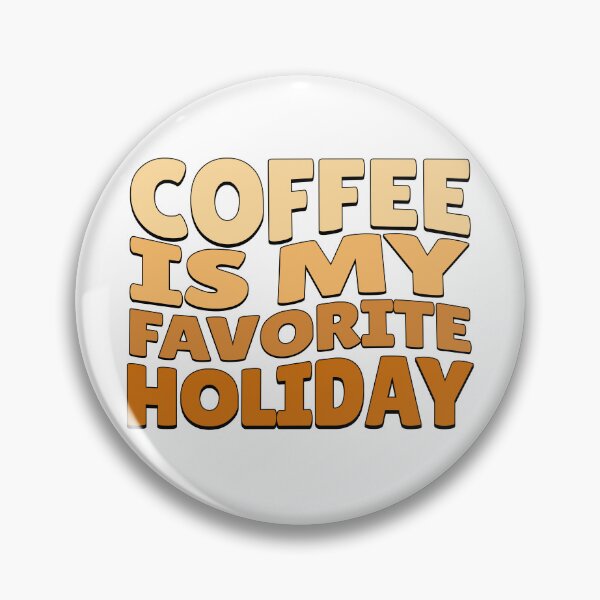 Item preview, Coffee is My Favorite Holiday designed and sold by GenuineNewBe.