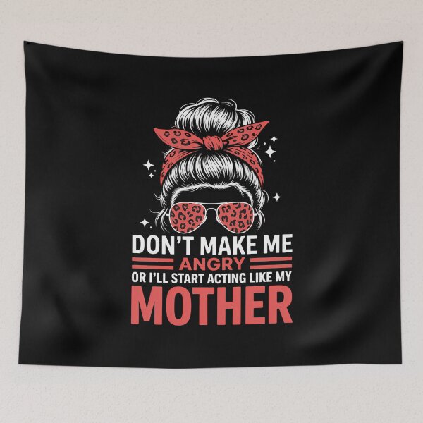 Item preview, Fun Don't Make Me Angry Or I'll Start Acting Like My Mother designed and sold by CruelShadesSt.