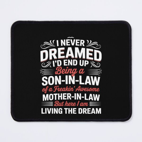 Item preview, I Never Dreamed I'd End Up Being A Son in Law designed and sold by CruelShadesSt.