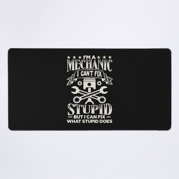 Item preview, I’m a Mechanic I Can’t Fix Stupid – Funny Mechanic Quote designed and sold by dianadouri.